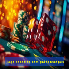 jogo parecido com gardenscapes